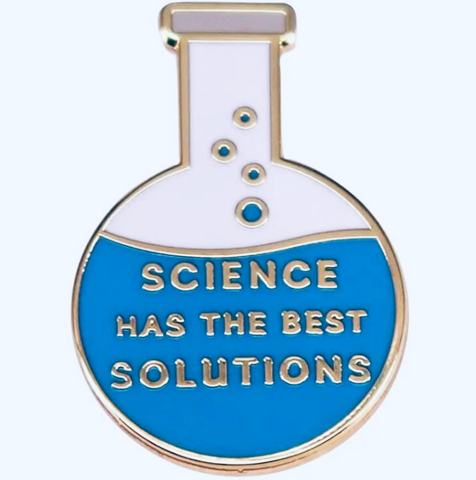 Science Has the Best Solutions Enamel Pin