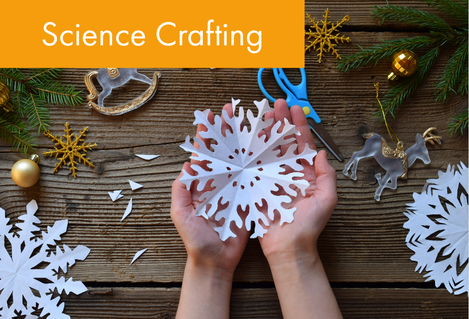Science Crafting: Paper Snowflakes 11/29 5:30-7:30pm