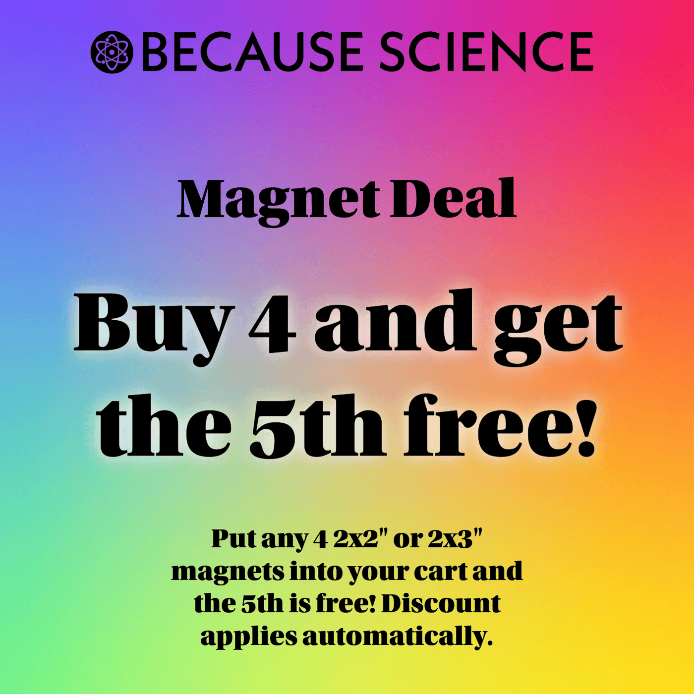 Magnet Bundle Deal add to cart any 4 2x2" or 2x3" magnets and the 5th is free automatically