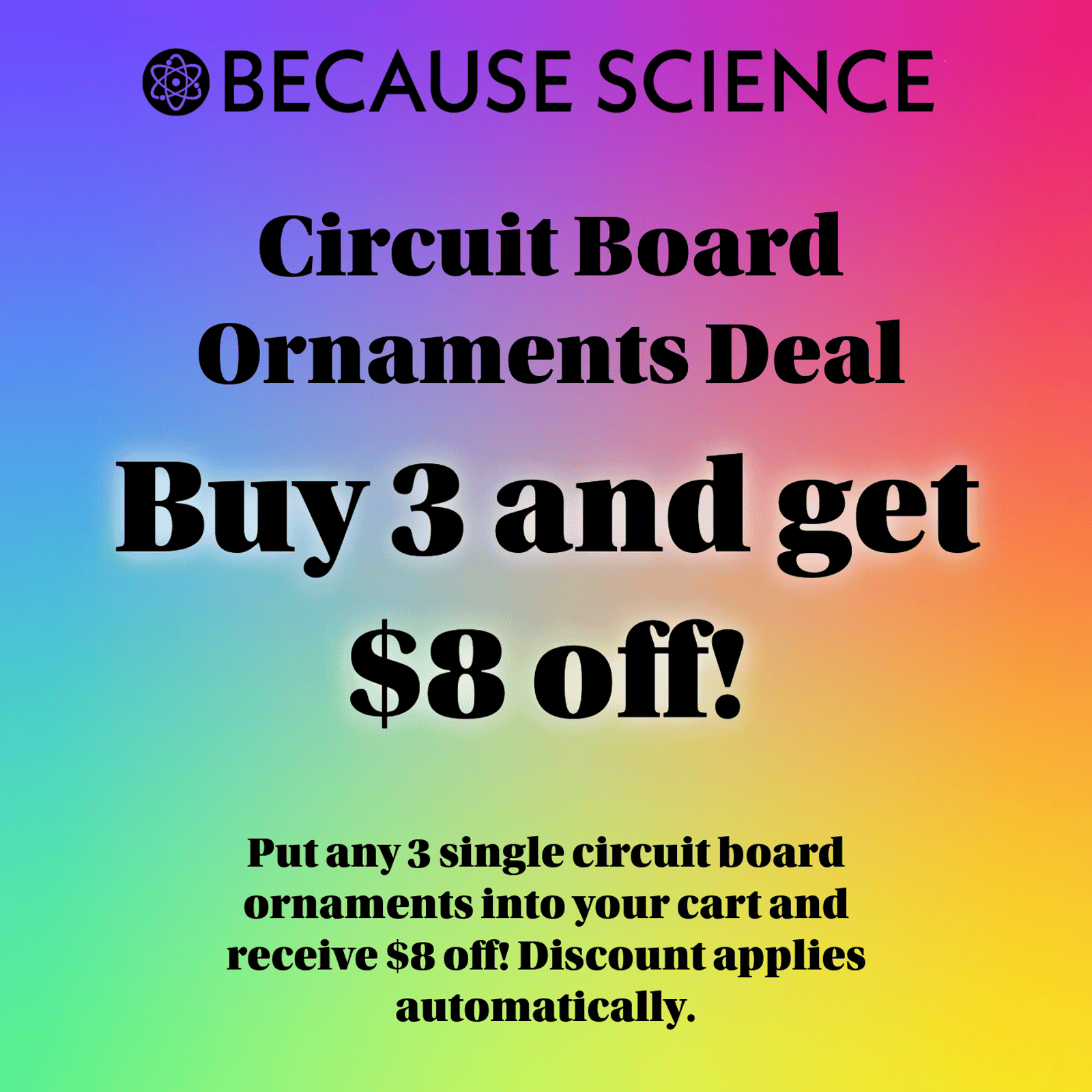 Handmade circuit board ornaments receive a bundled deal of eight dollars off when three circuit board ornaments are added to