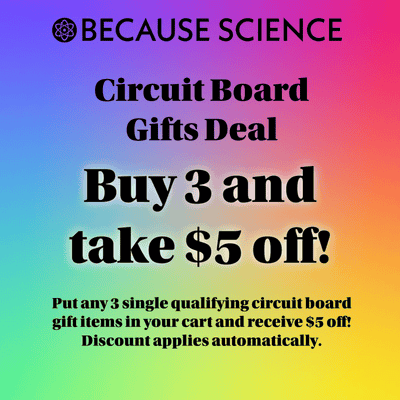 Put any 3 single qualifying circuit board gift items in your cart and receive $5 off Discount applies automatically