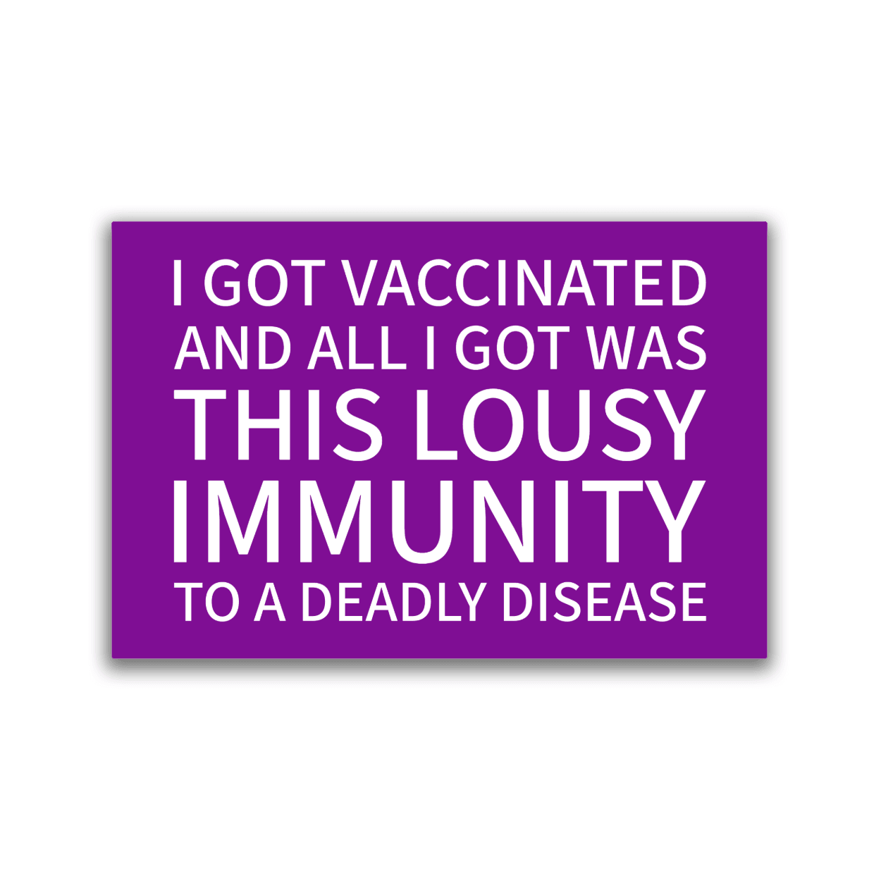 I Got Vaccinated and All I Got Was ... - 2x3 Magnet