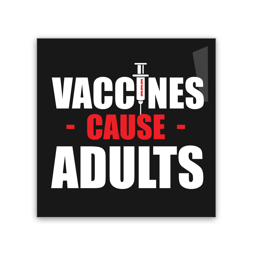 Vaccines Cause Adults - 2x2 Magnet