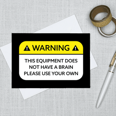 Warning: Please Use Your Own (Brain) Greeting Card