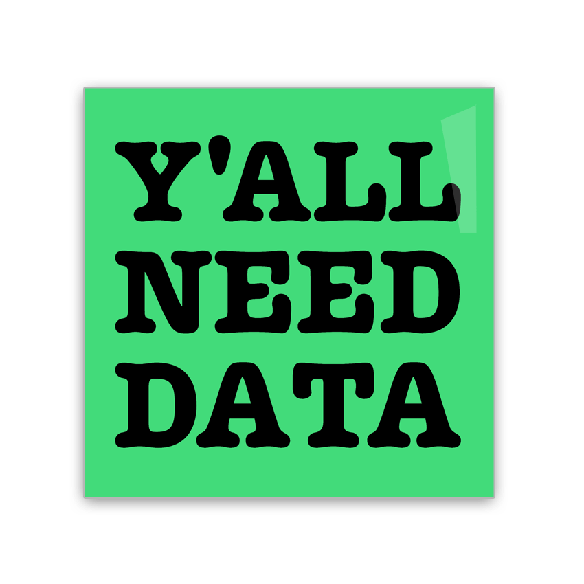 Y'all Need Data - 2x2 Magnet