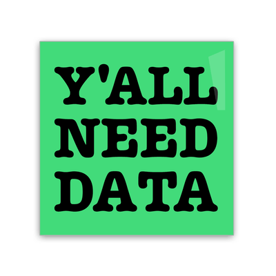 Y'all Need Data - 2x2 Magnet