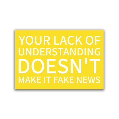 Your Lack of Understanding / Fake News - 2x3 Magnet