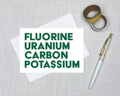 this chemistry greeting card has a lot of snark and spells out fluorine uranium carbon and potassium because their chemical symbols spell out the word FUCK