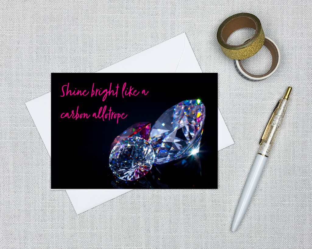 this chemistry greeting card has a photo of diamonds and hot pink text that says shine bright like a carbon allotrope