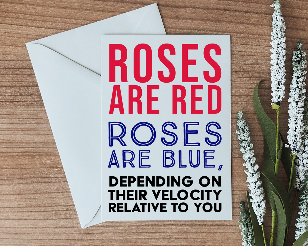 punny physics greeting card with text that says roses are red roses are blue depending on their velocity relative to you