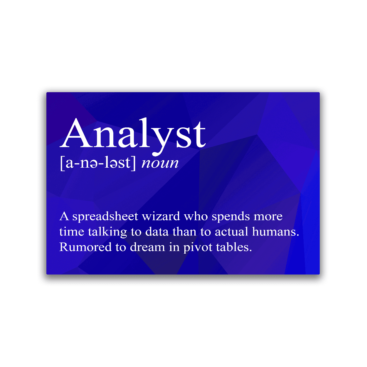 2x3 colorful magnet with image of triangles with text snarkily defining an analyst