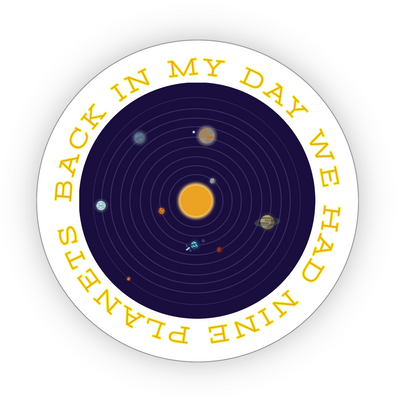 We Had Nine Planets - Vinyl Sticker (discontinued)