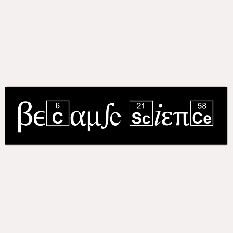 vinyl bumper sticker that spells out because science made of scientific constants elements and greek letters