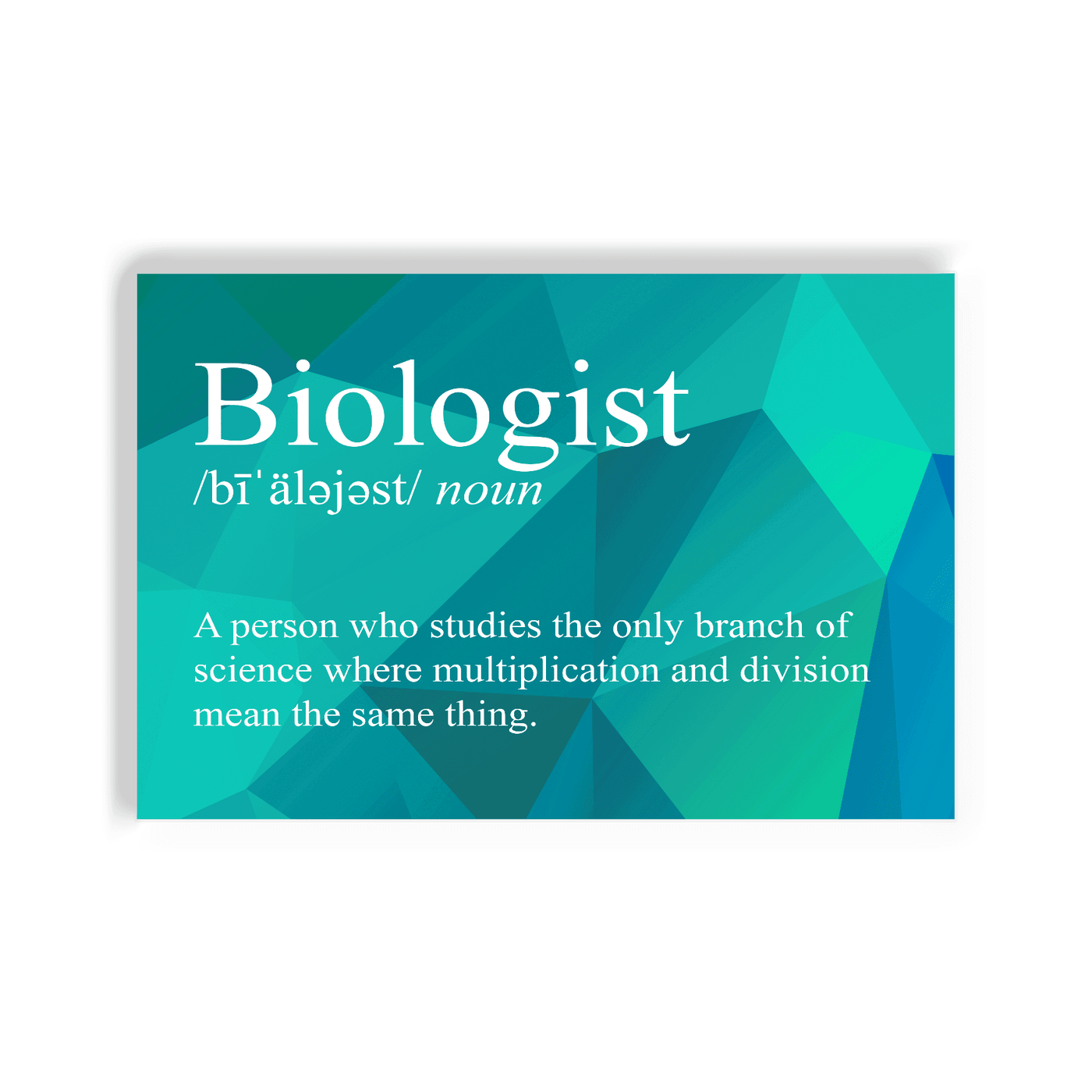2x3 colorful magnet with image of triangles with text snarkily defining a biologist