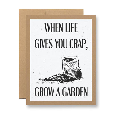 When Life Gives You Crap, Grow a Garden - Plantable Greeting Card