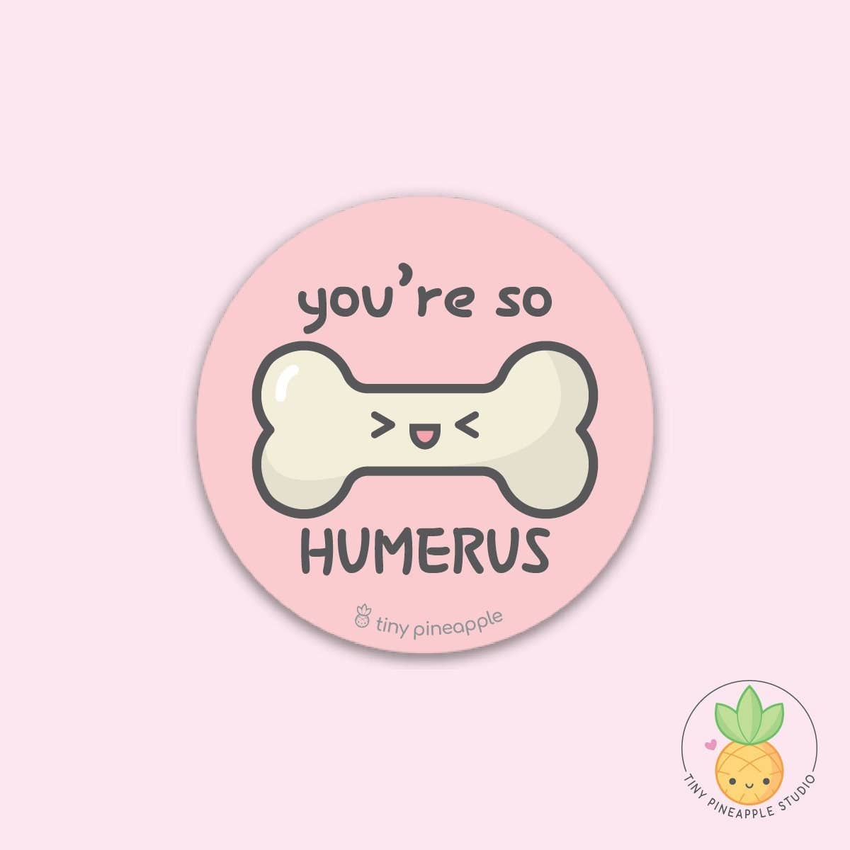 You're So Humerus - Punny Vinyl Sticker