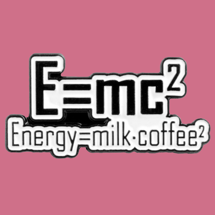 Energy = Milk * Coffee Enamel Pin