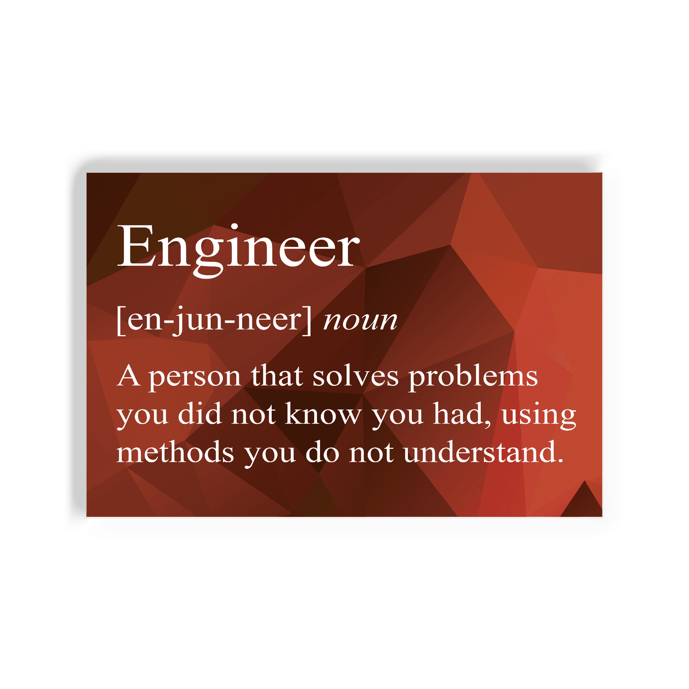 2x3 colorful magnet with image of triangles with text that snarkily explains the definition of an engineer