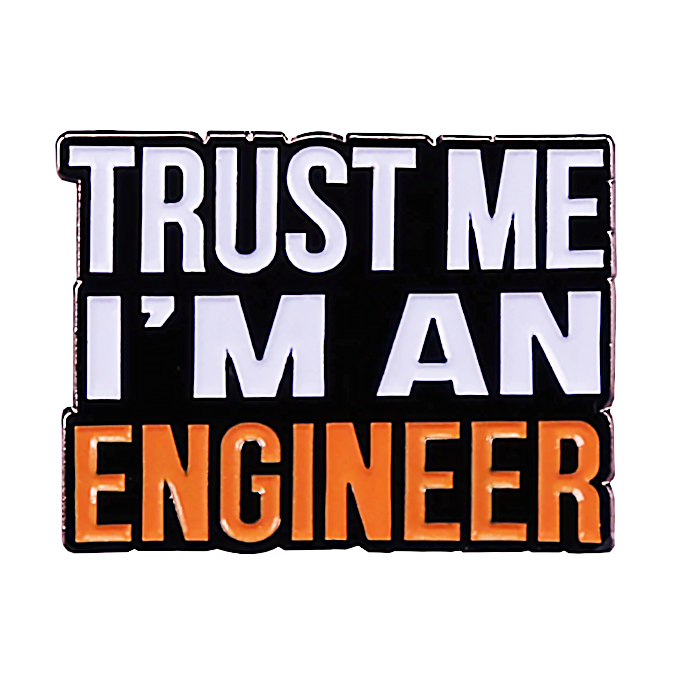 Trust Me I'm an Engineer Pin
