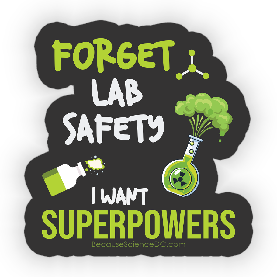 Forget Lab Safety - Vinyl Sticker
