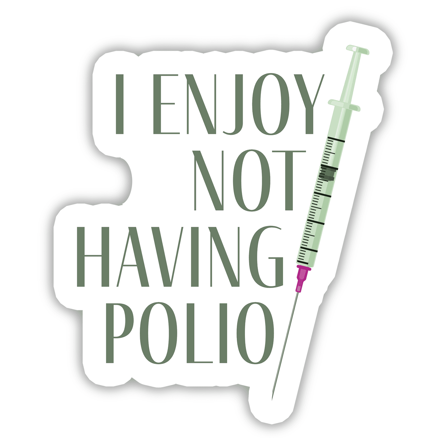 I Enjoy Not Having Polio with Syringe- Vinyl Sticker