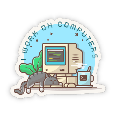 I Work on Computers - Vinyl Sticker