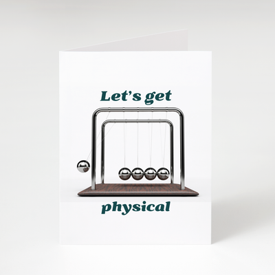 Let's Get Physical - Physics Greeting Card