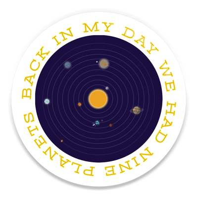 2.25 inch round colorful magnet with image of the solar system with text saying back in my day we had nine planets