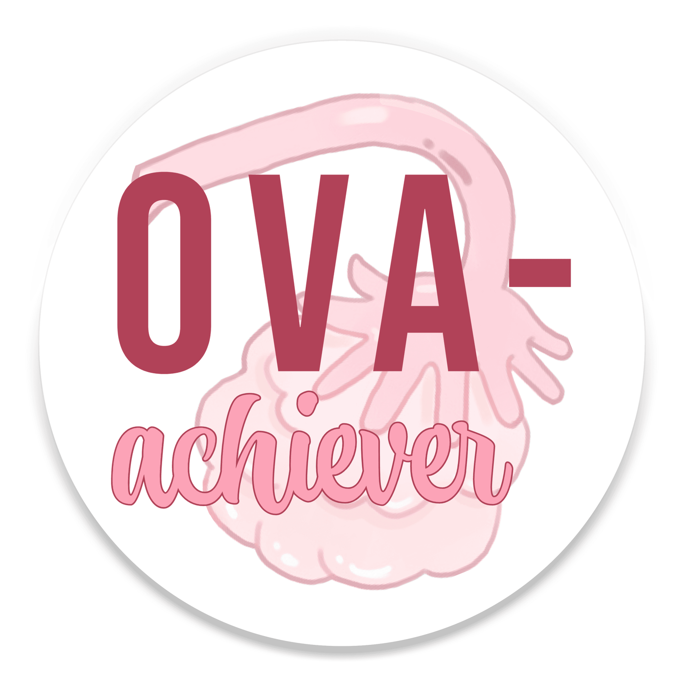 2.25 inch round colorful magnet with image of an ovary with text that says ova-achiever