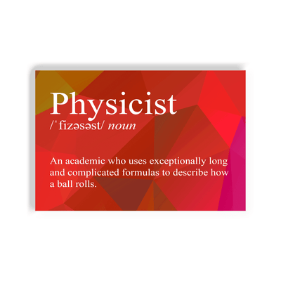 2x3 colorful magnet with image of triangles and a snarky definition for a physicist