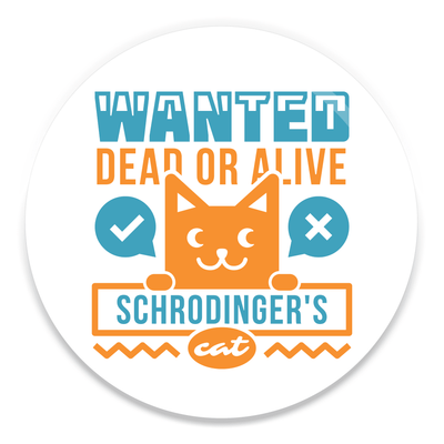 2.25 inch round colorful magnet with image of a cat and text saying Schrodinger's cat wanted dead or alive