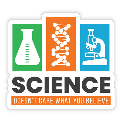 SCIENCE Doesn't Care What You Believe - Vinyl Sticker