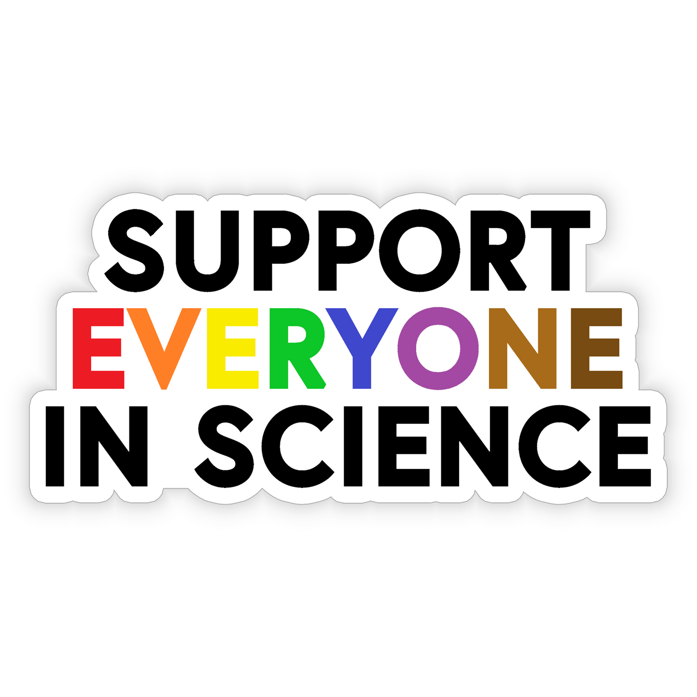 Support Everyone in Science - Vinyl Sticker