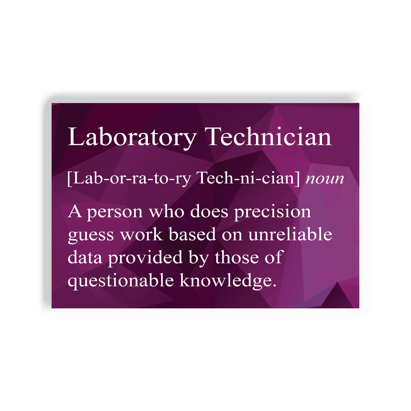 2x3 colorful magnet with image of triangles with a snarky definition of a laboratory technician