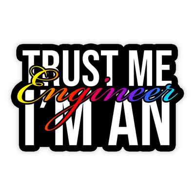 Trust Me I'm an Engineer - Vinyl Sticker