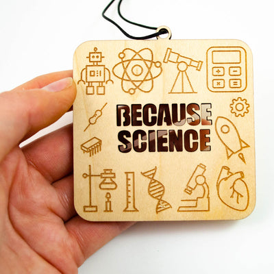 Because Science - Wood Ornamental Decoration